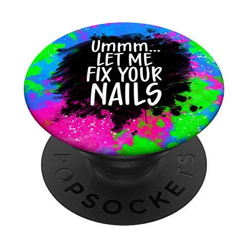 Let me fix your nails cute nail tech technician apparel gift PopSockets Grip and Stand for Phones and Tablets