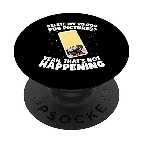 Delete My Pug Pictures? Not Happening PopSockets Grip and Stand for Phones and Tablets