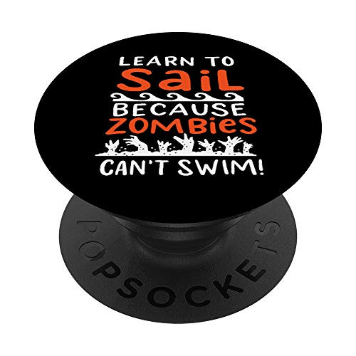 Learn To Sail Because Zombies Cant Swim For A Sailer PopSockets Grip and Stand for Phones and Tablets