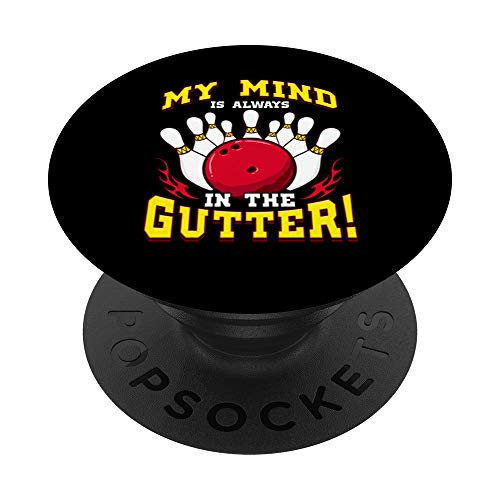 Bowling My Mind Is Always In The Gutter Funny Quote Humor PopSockets Grip and Stand for Phones and Tablets Bowling My Mind Is Always In The Gutter Funny Quote Humor PopSockets Grip and Stand for Phones and Tablets