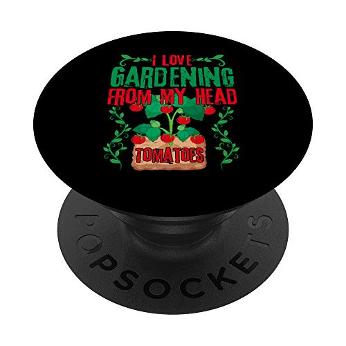 Funny Gardener I Love Gardening From My Head Tomatoes PopSockets Grip and Stand for Phones and Tablets