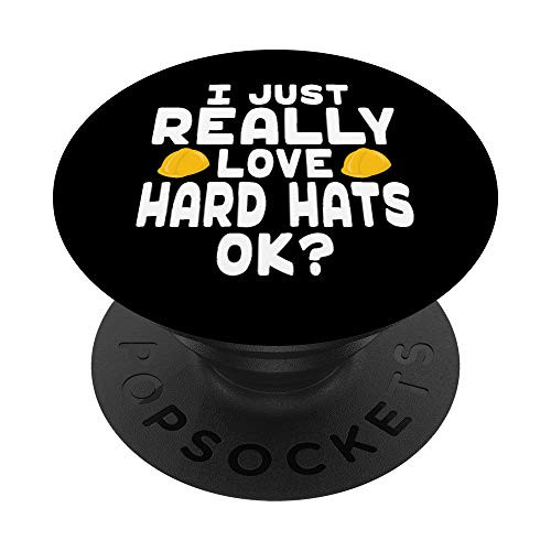 I Just Really Love Hard Hats - Construction Worker PopSockets Grip and Stand for Phones and Tablets