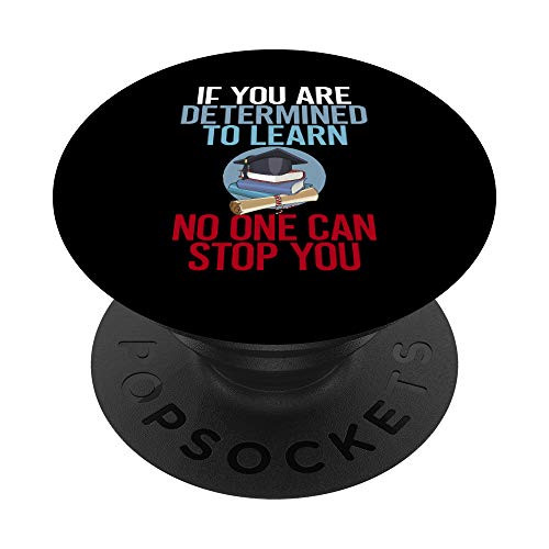 If You Are Determined To Learn No One Can Stop You PopSockets Grip and Stand for Phones and Tablets