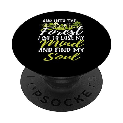 Into The Forest I Go To Lose My Mind And Find My Soul PopSockets PopGrip Swappable Grip for Phones   Tablets