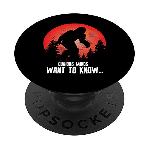 Curious Minds Bigfoot Gift - Funny Sasquatch Curious Quote PopSockets Grip and Stand for Phones and Tablets