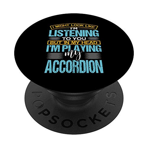 I Might Look Like Im Listening To You Mexican Air Accordion PopSockets Grip and Stand for Phones and Tablets