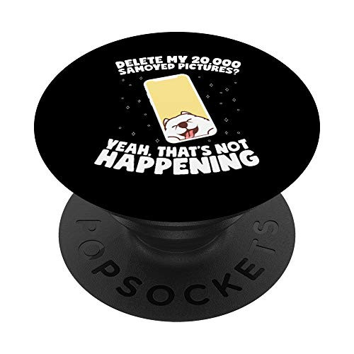 Delete My Samoyed Pictures? Not Happening PopSockets Grip and Stand for Phones and Tablets
