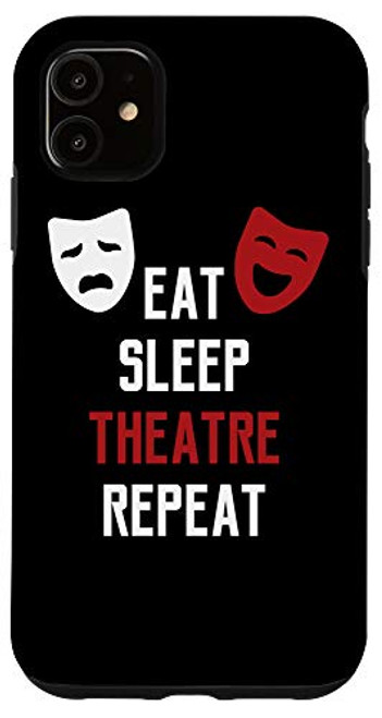 iPhone 11 Eat Sleep Theatre Repeat - Musical Broadway Actor Gift Case iPhone 11 Eat Sleep Theatre Repeat - Musical Broadway Actor Gift Case