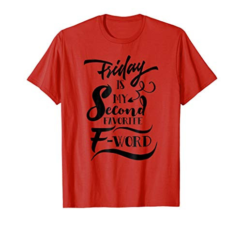 Friday Is My Second Favorite F-Word  Funny Sassy T-Shirt