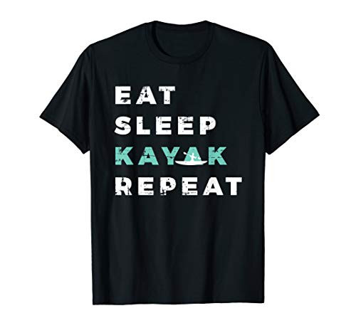 Eat Sleep Kayak Repeat Kayaking Gift Canoe Boating Kajak T-Shirt