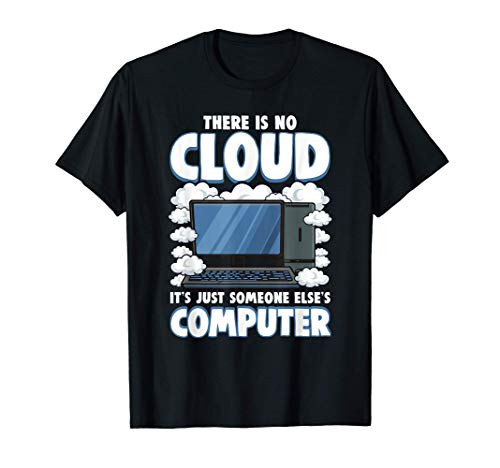 Funny There Is No Cloud Computer Tech Tee Computer Geek Gift T-Shirt