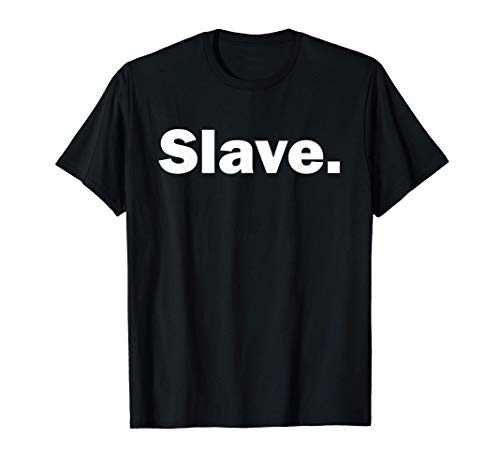 Slave BDSM S M Kink and Fetish Gift T-Shirt