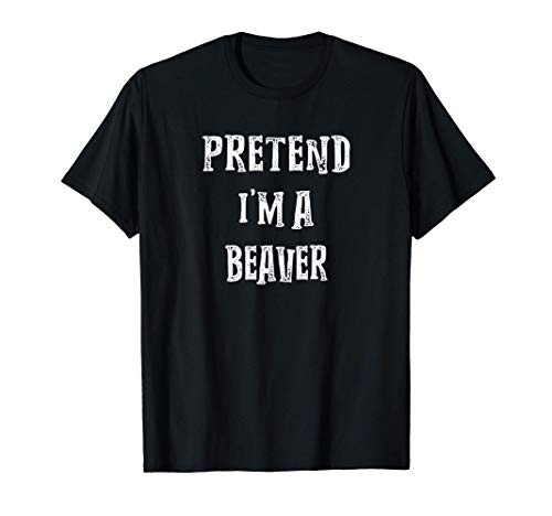 Pretend im A Beaver Halloween Costume Couples Matching T-Shirt