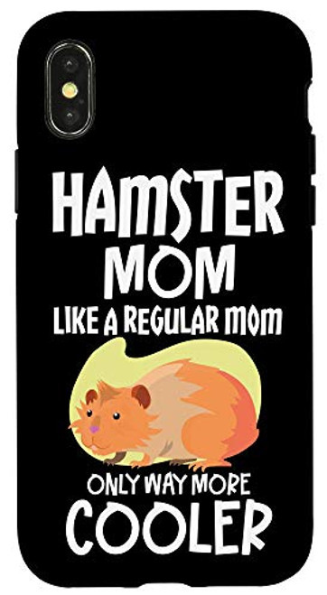 iPhone XXS Hamster Mom Like A Regular Mom Only Way More Cooler Hamster Case