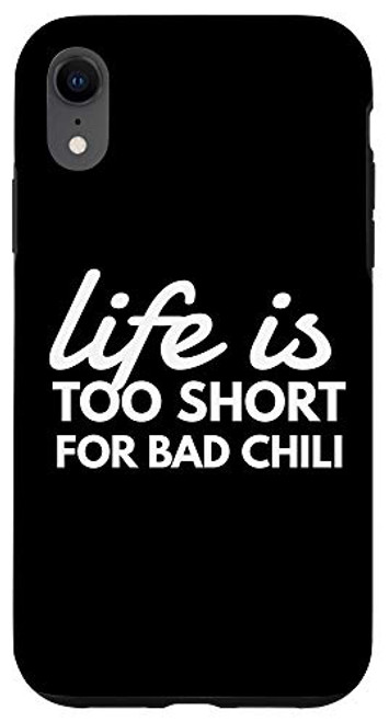 iPhone XR Life is Too Short for Bad Chili Chili Lover Restaurant Cook Case