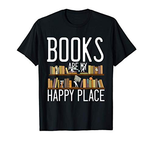 Funny Books Book Are My Happy Place Library Reading Lovers T-Shirt