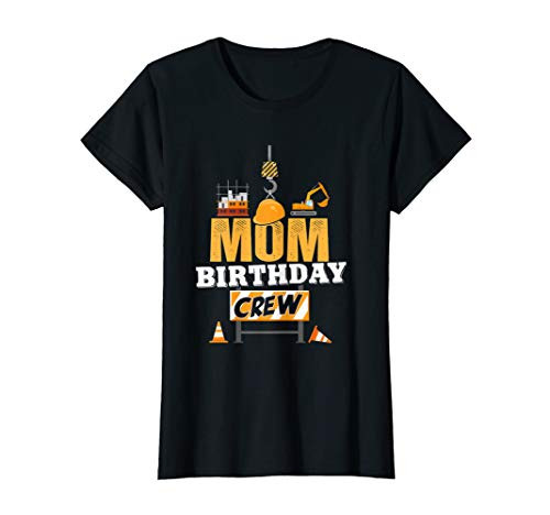 Womens Mom Birthday Crew Mom Birthday Crew Construction Shirt T-Shirt