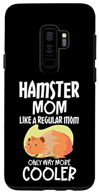 Galaxy S9 Hamster Mom Like A Regular Mom Only Way More Cooler Hamster Case