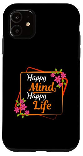 iPhone 11 Happy Mind Happy Person Life Motivated And Happy Person Case