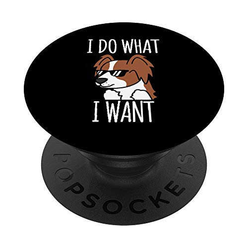 Papillon I Do What I Want Funny Dog PopSockets Grip and Stand for Phones and Tablets