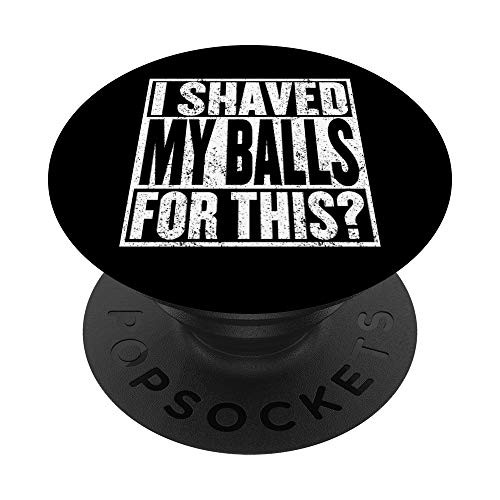 I Shaved My Balls For This Tshirt Funny Mens Adult Humor PopSockets Grip and Stand for Phones and Tablets