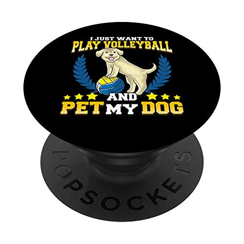 Cute   Funny I Just Want To Play Volleyball and Pet My Dog PopSockets Grip and Stand for Phones and Tablets