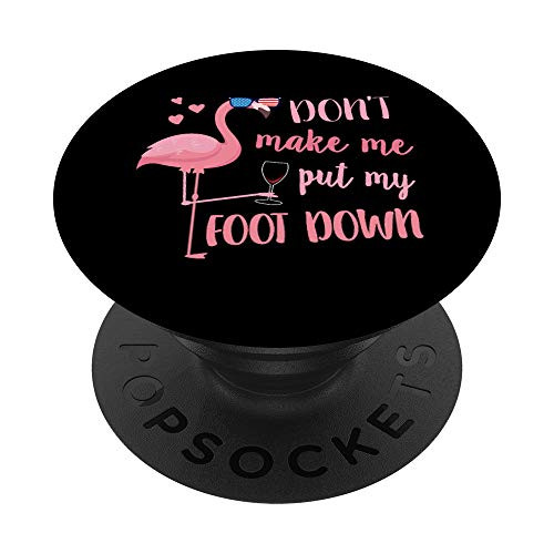 Dont Make Me Put My Foot Down Wine PopSockets Grip and Stand for Phones and Tablets