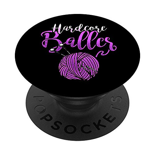 Hardcore Baller Knitting and Crochet for Knitters Ball Yarn PopSockets Grip and Stand for Phones and Tablets