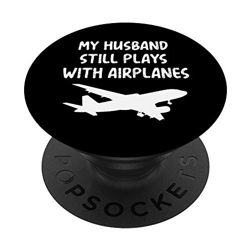 Funny Pilot Gift - My Husband Still Plays With Airplanes_ PopSockets Grip and Stand for Phones and Tablets