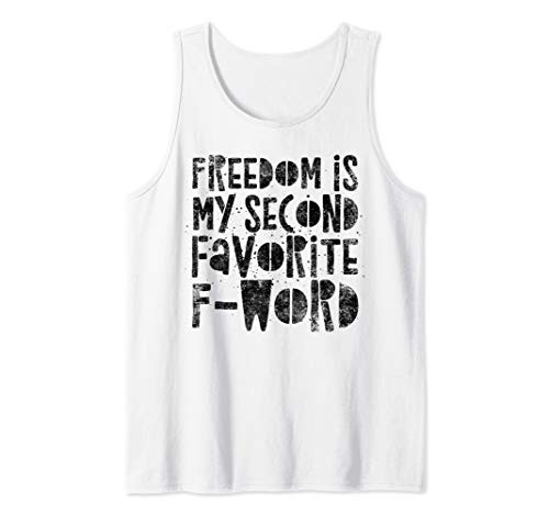 Freedom is my Second Favorite F-Word - Funny Quote Humor Tank Top
