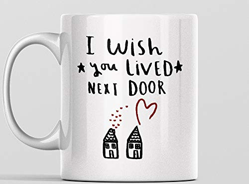 Funny Friendship Mug Best Friend I Wish You Lived Next Door Mugs for friends and Classmates 11oz Funny Friendship Mug Best Friend I Wish You Lived Next Door Mugs for friends and Classmates 11oz