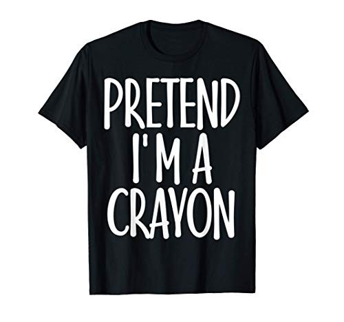 Easy Pretend Im Crayon Costume Gift Joke Halloween Painter T-Shirt