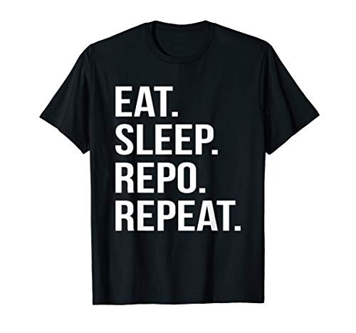 Eat Sleep Repo Repeat Tshirt Repo Agent Shirt