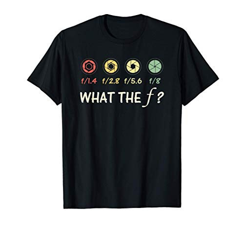 What The F-Stop Funny Photography Lover Camera Gift T-Shirt