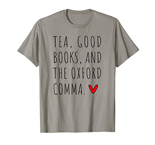 Tea Good Books and The Oxford Comma Shirt