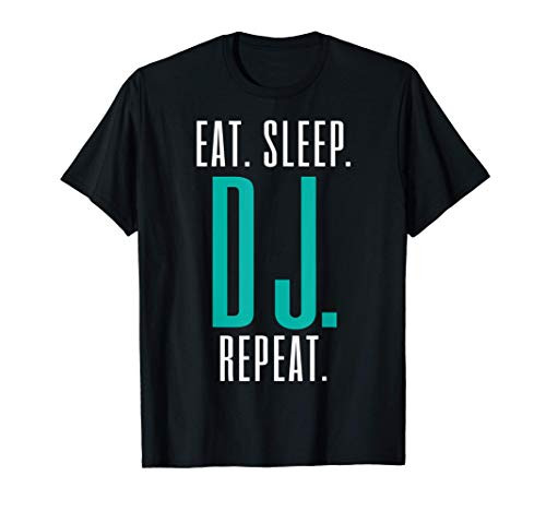 Eat_ Sleep_ DJ_ Repeat_ T-Shirt