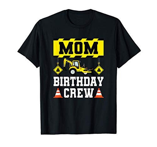 Mom Birthday Crew Shirt For Women Construction Crew Birthday T-Shirt
