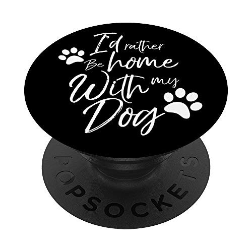 Id Rather Be Home With My Dog Gift Pet Love Women Men Doggy PopSockets PopGrip Swappable Grip for Phones Tablets Id Rather Be Home With My Dog Gift Pet Love Women Men Doggy PopSockets PopGrip Swappable Grip for Phones Tablets