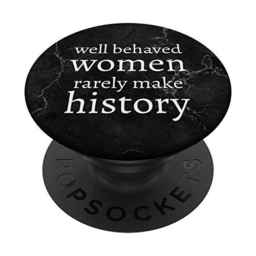 Well Behaved Women Rarely Make History Feminist Black PopSockets Grip and Stand for Phones and Tablets Well Behaved Women Rarely Make History Feminist Black PopSockets Grip and Stand for Phones and Tablets