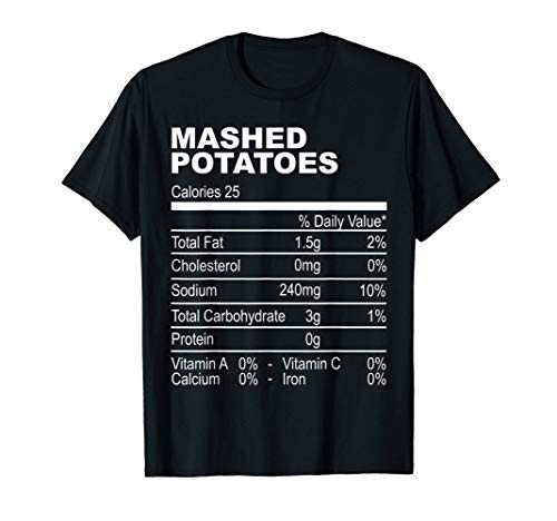 Mashed Potatoes Funny Nutrition Facts Thanksgiving T-Shirt