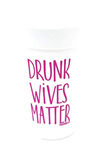 Drunk Wives Matter Styrofoam PartyDrink Disposable Cups - 10 16 Oz_ Pack