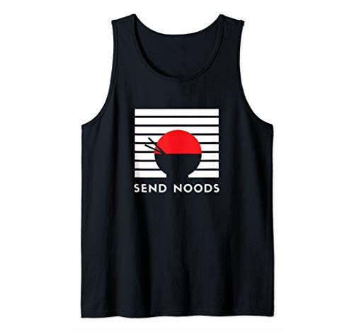 Funny Asian Ramen Noodle Gift Japanese Anime Meme Send Noods Tank Top Funny Asian Ramen Noodle Gift Japanese Anime Meme Send Noods Tank Top