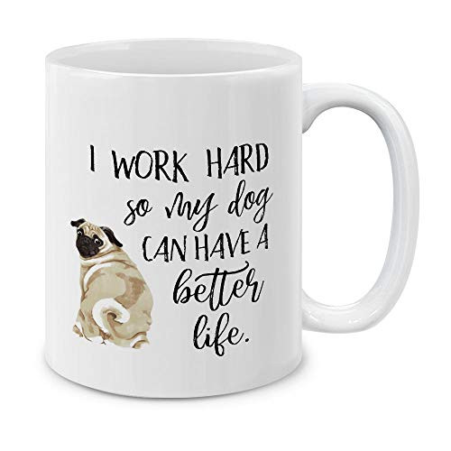 MUGBREW Funny Humor Satire Mugs I work hard for my Pug Ceramic Coffee Mug Tea Cup 11 OZ