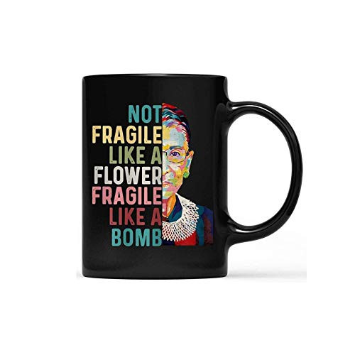 2020 RBG Mug - Ruth Bader Ginsberg Giclee tea Mug Coffee Cup withNot Fragile Like A Flower Fragile Like A Bomb Women Power Feminist Gift Mug_