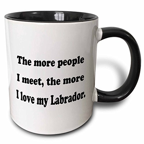 3dRose 113637_4 The More The More People I Meet The More I Love My Labrador Two Tone Black Mug 11 oz White 3dRose 113637_4 The More The More People I Meet The More I Love My Labrador Two Tone Black Mug 11 oz White