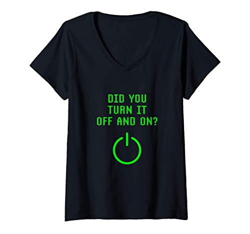 Womens Did You Turn It Off And On Computer Repairt IT Tech Support V-Neck T-Shirt