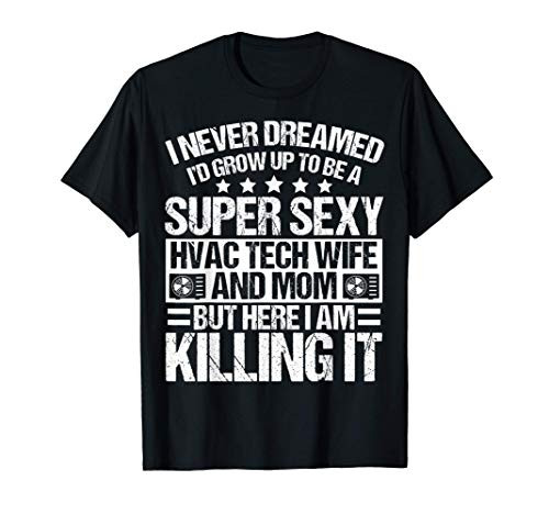 Hvac Tech Wife And Mom Merch  Gifts For Hvac Techs T-Shirt