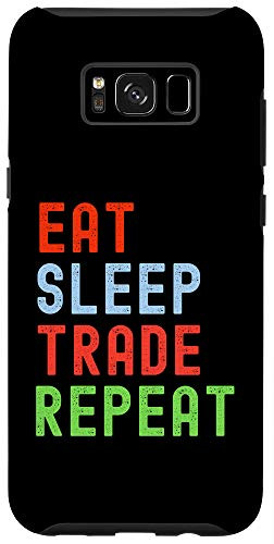 Galaxy S8 Eat Sleep Trade Repeat - Fun Stock Trading Gifts for Traders Case