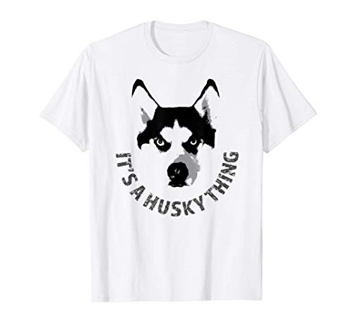 ITS A HUSKY THING Siberian husky funny smart dog breed owner T-Shirt ITS A HUSKY THING Siberian husky funny smart dog breed owner T-Shirt