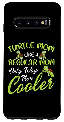Galaxy S10 Turtle Mom Like Regular Mom Only Way More Cooler Sea Turtle Case